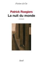 Couverture du livre « La nuit du monde » de Patrick Roegiers aux éditions Seuil