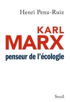 Couverture du livre « Karl Marx penseur de l'écologie » de Henri Pena-Ruiz aux éditions Seuil