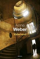 Couverture du livre « Vaterland » de Anne Weber aux éditions Seuil