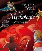 Couverture du livre « Secrets d'histoire junior ; si la mythologie m'était conté » de  aux éditions Larousse