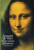 Couverture du livre « Léonard de Vinci ; art et science de l'univers » de Alessandro Vezzosi aux éditions Gallimard