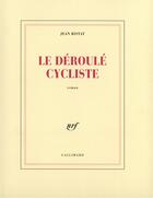 Couverture du livre « Le Déroulé cycliste » de Jean Ristat aux éditions Gallimard