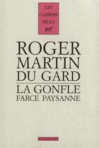 Couverture du livre « Les cahiers de la NRF : la gonfle ; farce paysanne » de Roger Martin Du Gard aux éditions Gallimard