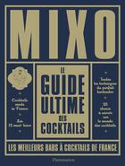 Couverture du livre « Le guide ultime des cocktails ; les meilleurs bars à cocktails de France » de  aux éditions Flammarion