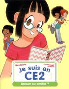 Couverture du livre « Je suis en CE2 Tome 6 : amour ou amitié ? » de Emmanuel Ristord et Magdalena aux éditions Pere Castor