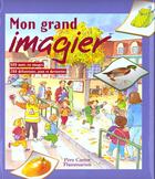 Couverture du livre « Mon grand imagier - - 800 mots en images, 200 definitions, jeux et devinettes - 40 grandes scenes, 1 » de Anne Fronsacq aux éditions Pere Castor