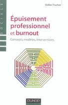 Couverture du livre « Épuisement professionnel et burn-out ; concepts, modèles, interventions » de Didier Truchot aux éditions Dunod