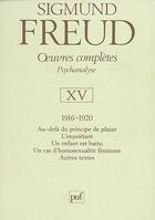 Couverture du livre « Oeuvres complètes de Freud Tome 15 : 1916-1920 ; au-delà du principe de plaisir, l'inquiétant, un enfant est battu, un cas d'homosexualuté féminine, autres textes » de Sigmund Freud aux éditions Puf