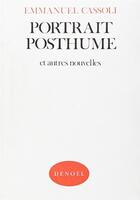 Couverture du livre « Portrait posthume et autres nouvelles » de Cassoli Emmanuel aux éditions Denoel