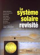 Couverture du livre « Le système solaire revisité » de Jean Lilensten aux éditions Eyrolles
