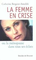 Couverture du livre « La femme en crise » de Bergeret-Amselek C. aux éditions Desclee De Brouwer