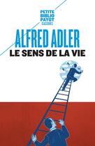 Couverture du livre « Le sens de la vie ; étude de psychologie individuelle » de Alfred Adler aux éditions Payot