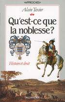 Couverture du livre « Qu'est-ce que la noblesse ? histoire et droit » de Alain Texier aux éditions Tallandier