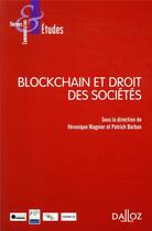 Couverture du livre « Blockchain et droit des sociétés » de Veronique Magnier et Patrick Barban et Collectif aux éditions Dalloz