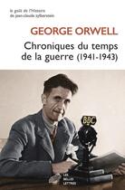 Couverture du livre « Chroniques du temps de la guerre (1941-1943) » de George Orwell aux éditions Belles Lettres