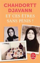 Couverture du livre « Et ces êtres sans pénis ! » de Chahdortt Djavann aux éditions Le Livre De Poche
