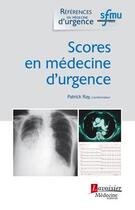 Couverture du livre « Scores en médecine d'urgence » de Patrick Ray aux éditions Lavoisier Medecine Sciences
