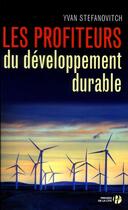 Couverture du livre « Les profiteurs du développement durable » de Yvan Stefanovitch aux éditions Presses De La Cite