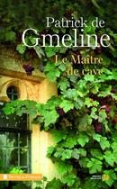 Couverture du livre « Le maître de cave » de Patrick De Gmeline aux éditions Presses De La Cite