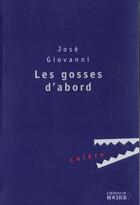 Couverture du livre « Les gosses d'abord » de Jose Giovanni aux éditions Rocher