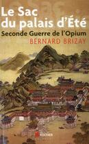 Couverture du livre « Le sac du palais d'été ; seconde guerre de l'opium (édition 2011) » de Bernard Brizay aux éditions Rocher