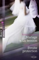 Couverture du livre « Mariage sous tension ; étroite protection » de Beth Cornelison et Carla Cassidy aux éditions Harlequin