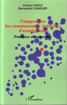 Couverture du livre « Comprendre les communautes virtuelles d'enseignants - pratiques et recherches » de Charlier/Daele aux éditions L'harmattan