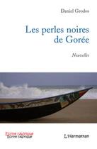 Couverture du livre « Les perles noires de Gorée » de Daniel Grodos aux éditions L'harmattan