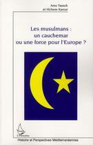 Couverture du livre « Les musulmans : un cauchemar ou une force pour l'Europe ? » de Amo Tausch aux éditions L'harmattan