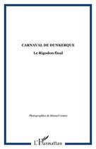 Couverture du livre « Carnaval de Dunkerque ; le Rigodon final » de  aux éditions Editions L'harmattan