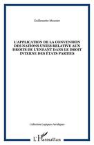 Couverture du livre « L'APPLICATION DE LA CONVENTION DES NATIONS UNIES RELATIVE AUX DROITS DE L'ENFANT DANS LE DROIT INTERNE DES ÉTATS PARTIES » de Guillemette Meunier aux éditions Editions L'harmattan