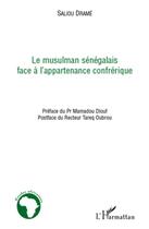 Couverture du livre « Musulman sénégalais face à l'appartenance confrérique » de Saliou Drame aux éditions L'harmattan