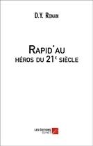 Couverture du livre « Rapid'au ; héros du 21e siècle » de D.Y. Ronan aux éditions Editions Du Net