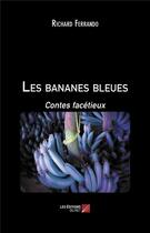 Couverture du livre « Les bananes bleues ; contes facétieux » de Richard Ferrando aux éditions Editions Du Net