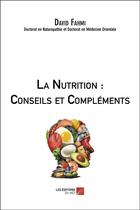 Couverture du livre « La nutrition : conseils et compléments » de David Fahmi aux éditions Editions Du Net