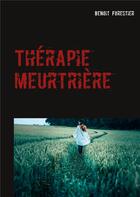 Couverture du livre « Thérapie meurtrière » de Benoit Forestier aux éditions Books On Demand