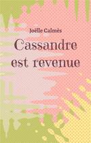 Couverture du livre « Cassandre est revenue » de Joelle Calmes aux éditions Books On Demand
