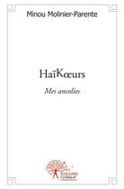 Couverture du livre « Haikoeurs - mes ancolies » de Molinier-Parente M. aux éditions Edilivre