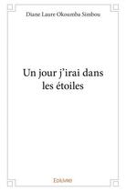 Couverture du livre « Un jour j'irai dans les etoiles » de Diane L O S. aux éditions Edilivre