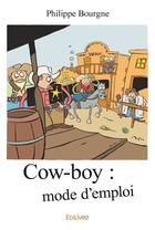 Couverture du livre « Cow boy : mode d'emploi » de Bourgne Philippe aux éditions Edilivre