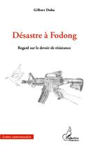 Couverture du livre « Désastre à Fodong, regard sur le devoir de résistance » de Gilbert Doho aux éditions L'harmattan