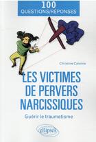 Couverture du livre « Les victimes de pervers narcissiques : guérir le traumatisme » de Christine Calonne aux éditions Ellipses