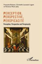 Couverture du livre « Perception, perspective, perspicacité » de Francoise Buisson aux éditions L'harmattan