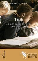 Couverture du livre « Tarah ou la mémoire des lieux avec mon père » de Antoine Nguidjol aux éditions L'harmattan