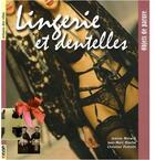 Couverture du livre « Lingeries et dentelles » de Jean-Marc Blache et Jeanne Morana et Christian Pedrotti aux éditions Neva