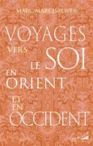 Couverture du livre « Voyages vers le Soi en Orient et en Occident » de Marc Marciszewer aux éditions Almora