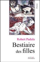 Couverture du livre « Bestiaire des filles » de Robert Padula aux éditions Persee