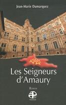 Couverture du livre « Seigneurs D'Amaury (Les) » de Dumarquez Jean-Marie aux éditions Pierregord