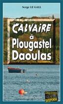 Couverture du livre « Calvaire à Plougastel Daoulas » de Serge Le Gall aux éditions Bargain
