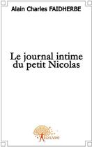 Couverture du livre « Le journal intime du Petit Nicolas » de Alain Charles Faidhe aux éditions Edilivre